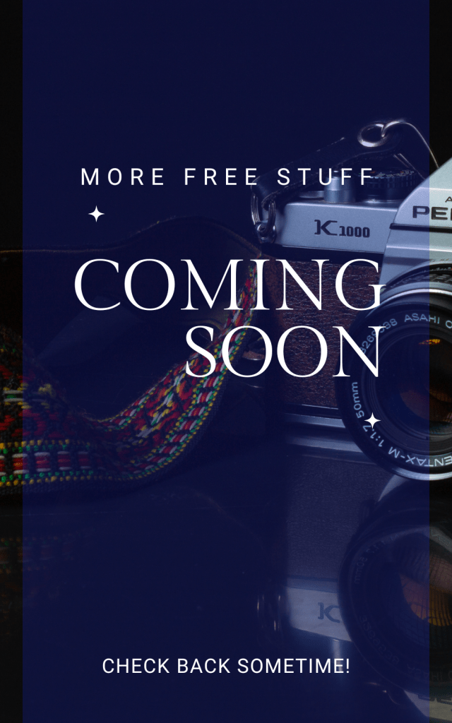 An image of a camera with blue overlay and text that says, "MORE FREE STUFF COMING SOON CHECK BACK SOMETIME!"