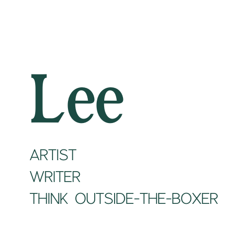 Lee
Artist
Writer
Think outside-the-boxer